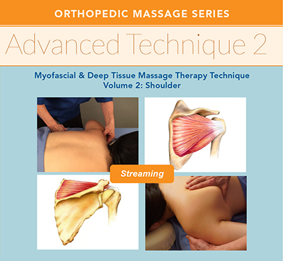 Advanced Technique Volume 2: Myofascial and Deep Tissue Massage Therapy Technique for the Shoulder