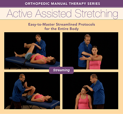 Active Assisted Stretching: Easy-to-Master Streamlined Protocols for the Entire Body