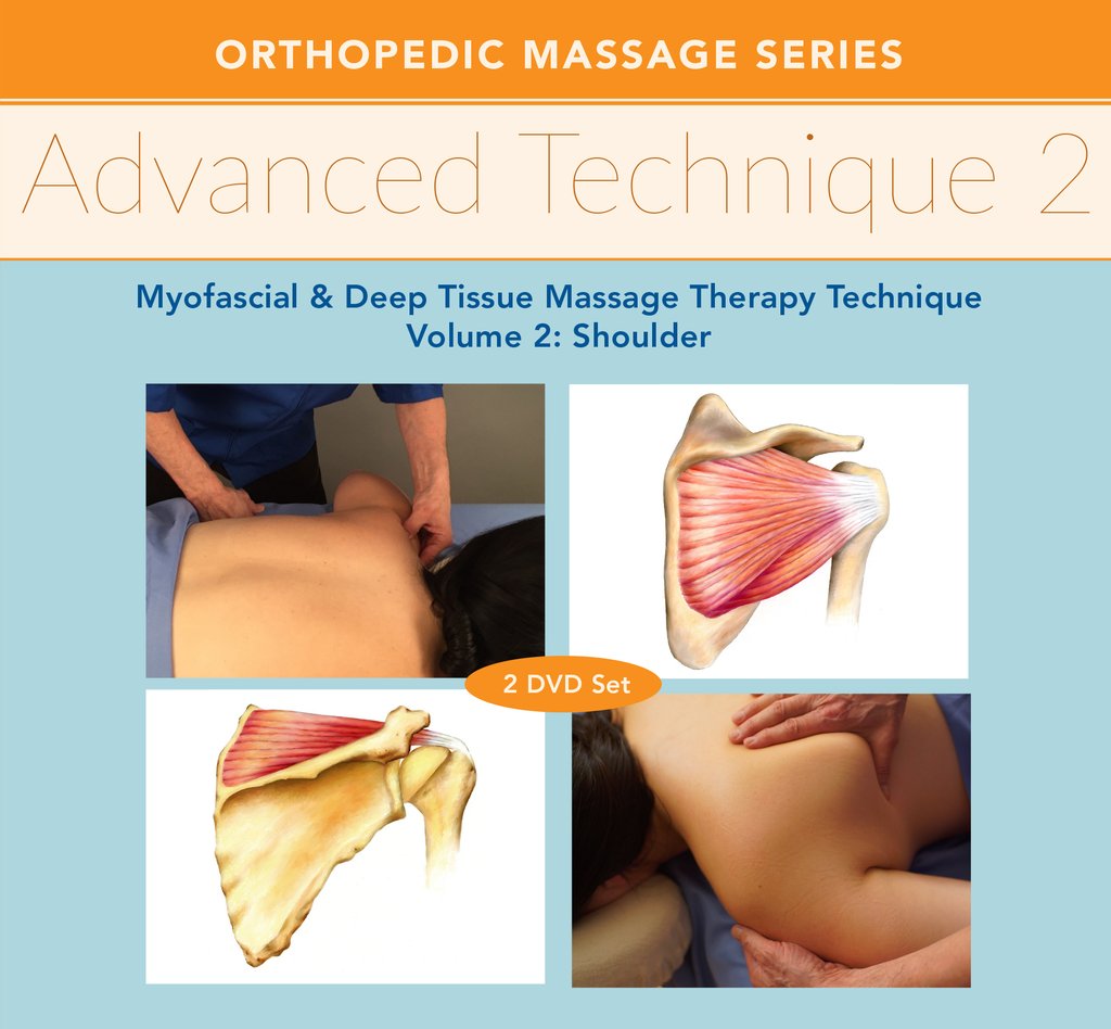 Advanced Technique Volume 2: Myofascial and Deep Tissue Massage Therapy Technique Shoulder 2-DVD Training